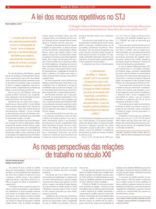Estado 18 de Direito, março e abril de 2009 
A lei dos recursos repetitivos no STJ 
Bruno Espiñeira Lemos* 
Na visão da professora Ada Pellegrini , quando 
trata da crise da justiça e do Poder Judiciário, dissemi-na- 
se e serpenteia pelo corpo social, como insatisfa-ção 
dos consumidores da justiça, assumindo as vestes 
do descrédito nas instituições; atinge os operadores 
do direito e os próprios magistrados, como que im-potentes 
perante a complexidade dos problemas que 
afl igem o exercício da função jurisdicional. 
Mais do que isso, Ada Pellegrini, conclui que 
a justiça no Brasil é inacessível, cara, complicada, 
lenta, inadequada e seria ela a denegação de justiça, 
sendo assim injusta. Não existe justiça. 
Apontando para um cenário menos trágico e 
inserido em um contexto global, o mestre Barbosa 
Moreira aponta e desfaz alguns “mitos” derredor da 
“crise da Justiça”. Dentre eles, tratando mesmo do 
que denomina de “submitos”, o de que a lentidão 
ou demora da justiça não seria um fenômeno exclu-sivamente 
brasileiro, apontando para a identidade 
de tal problema no Japão e na Itália. 
Afi rma o processualista carioca que habituamo-nos 
a enxergar no universo anglo-saxônico padrão 
insuperável de onímoda efi ciência. Todavia, a Ingla-terra 
estava tão descontente com o desempenho da 
sua Justiça civil que se dispôs a adotar, quebrando 
multissecular tradição, a partir exatamente de abril 
do ano passado, um código de processo civil bastante 
aproximado, em vários traços, do modelo continental 
O Advogado e Professor de Direito Constitucional, Bruno Espiñeira Lemos, fala sobre as novas 
técnicas de “aceleração dos procedimentos” diante da lei dos recursos repetitivos no STJ. 
europeu. Quanto aos Estados Unidos, para onde 
costumam voltar-se, com admiração que beira o êx-tase, 
afi rma que os feitos costumam durar em média, 
apenas na 1ª instância, entre três e cinco anos. 
E seguindo na desconstrução de mitos, que não 
invalidam em nossa opinião, os esforços nacionais 
em busca de melhorias e aprimoramentos, Barbosa 
Moreira aponta como segundo submito e idéia 
ingênua, a de que todos os jurisdicionados clamam, 
em quaisquer circunstâncias, pela solução rápida dos 
litígios, pois em regra, uma das partes assim não o 
quer. O terceiro submito seria a crença de que caberia 
aos defeitos legislativos, da legislação processual, a 
maior responsabilidade pela duração excessiva dos 
pleitos; já o quarto e mais perigoso submito consiste 
em hiperdimensionar a malignidade da lentidão da 
Justiça e sobrepô-la, sem ressalvas nem matizes, a 
todos os demais problemas da Justiça. Não acelerá-la 
a qualquer preço. 
Em nossa compreensão, acerta a professora Ada 
Pellegrini, quando afi rma que a nossa Justiça é cara, 
complicada e lenta. E, efetivamente, o seu grau de 
acessibilidade ainda se dá de modo desigual, o que 
se verifi ca diante das forças diversas que envolvem as 
partes hipossufi cientes e aquelas hiperssufi cientes. 
Não há dúvida, entretanto, que o cenário pós- 
Carta de 88, vem reduzindo paulatinamente o fosso 
e a desigualdade de “armas” entre os litigantes, seja 
com a constitucionalização das Defensorias Públi-cas, 
seja diante dos mecanismos amplos de controle 
e proteção aos interesses difusos. Igualdade plena, 
esta será impossível nestas plagas ou em qualquer 
território humano. 
O jurista Barbosa Moreira foi muito feliz com 
a sua construção doutrinária ao tratar dos mitos 
e submitos da lentidão da Justiça. O que não po-demos 
desconsiderar, todavia, é um movimento 
nacional que já foi amorfo e vem ganhando forma 
diante das políticas de gestão dos novos corpos 
diretivos dos tribunais, provocado, é certo, além 
do clamor das ruas e da mídia (forte ator que surge 
após a “normalização” democrática, com acertos 
e equívocos), também por juízes insatisfeitos com 
os índices de resposta do Judiciário ao novo ma-nancial 
de demandas trazido com a Constituição 
de 1988. 
O que não mais se pode perder de vista, diante 
do atual cenário e momento histórico local e mesmo 
global, é a discussão e redobrada atenção, de, em 
que medida a “judicialização” da política, o “ativis-mo 
judicial” com o seu possível protagonismo, leva 
a uma “excessiva” expectativa quanto à atuação do 
Poder Judiciário por parte da sociedade civil orga-nizada, 
confundindo o destinatário dos pleitos e das 
expectativas, no que diz respeito a políticas públicas 
e outras atuações de natureza política. 
A conseqüência que deve ser discutida quanto 
ao novo destinatário de alargadas expectativas, qual 
seja, o Poder Judiciário, é a do possível enfraque-cimento 
dos demais Poderes ou funções do Estado 
(Executivo e Legislativo), gerando uma cultura 
“judiciarista”, na qual se pode retirar o caráter de 
solução e criar-se um “problema”, na medida dos 
naturais limites de atuação dos tribunais, em matéria 
de políticas sociais. 
A Lei n. 11.672, de 8 de maio de 2008, acres-ceu 
o art. 543-C ao Código de Processo Civil e 
possui para o STJ, semelhante fi nalidade que a Lei 
n. 11.418/2006, que tratou da repercussão geral 
para o STF. 
É de se notar diante da densa doutrina acerca da 
necessidade de uma razoável duração do processo, 
seus “mitos” e “verdades”, como se constata no arra-zoado 
antecedente, que o mecanismo para potencial 
“otimização” dos recursos especiais repetitivos, 
recentemente apresentado pelo legislador pátrio, 
não sendo o primeiro nem o último, enquadra-se 
na dinâmica daquilo que Dinamarco denomina de 
“técnicas de aceleração dos procedimentos”. 
No caso do Superior Tribunal de Justiça (STJ), 
com o advento da Lei n. 11.672/2008, o Presidente 
do tribunal de origem, verifi cando a multiplicidade 
de recursos especiais fundados na mesma matéria, 
selecionará um ou mais recursos representativos da 
controvérsia e os remeterá ao Superior Tribunal de 
Justiça, com suspensão de todos os demais recursos 
idênticos, até o pronunciamento defi nitivo do STJ. 
Com a superveniência da decisão do STJ, todos 
os demais recursos que contrariarem o entendimen-to 
desta Corte Superior serão denegados. Caso a 
decisão originária contrarie referido entendimento, 
o tribunal de onde o recurso é originário terá a 
oportunidade de realizar o juízo de retratação, 
retomando-se o julgamento pelo STJ, em caso de 
manutenção da decisão recorrida. 
É de se destacar que o trâmite do procedimento 
incidental em análise, para reforçar a razoável se-gurança 
de suas conclusões, remete a auscultar-se 
o tribunal de origem, terceiros interessados e o 
Ministério Público. 
Acreditamos e torcemos para que a sistemática 
trazida com a nova Lei n. 11.672, de 8 de maio de 
2008, colabore para uma Justiça mais célere, que 
propicie uma razoável duração dos processos, alcan-çando 
uma real sintonia com a dignidade humana 
e a felicidade do indivíduo. 
*Advogado, Procurador do Estado da Bahia, Mestre em 
Direito – UFBa, Prof. Direito Constitucional e Ex-Procurador 
Federal. 
As novas perspectivas das relações 
de trabalho no século XXI 
Nos últimos 30 anos, o mundo do trabalho 
passou por muitas mudanças. A produção industrial 
encolheu e os serviços ganharam mais importância. 
Este efeito está no número de empresas de serviço 
e produção e também porque o setor produtivo 
tradicional reduziu a importância relativa do tra-balho 
na máquina em relação ao administrativo e 
organizacional. 
A informática reduziu o quadro de pessoal, fa-cilitou 
o controle de empregados e exigiu adaptação 
dos trabalhadores. As novas tecnologias trouxeram 
outra divisão de atividades entre as empresas. A 
terceirização é uma tendência econômica mundial. 
Empresas passaram a limitar-se a funções básicas, 
com redução no número de funcionários. Empresas 
isoladas formam “redes” de unidades interligadas, 
de modo que uma greve pode parar não só um 
certo grupo de empresas, mas todas as atividades 
econômicas. 
Uma questão que está em debate na Europa, 
como remédio para a globalização, é a cláusula social 
no comércio internacional. Isto é, incluir nos tratados 
comerciais uma cláusula social impondo, no direito 
interno, o respeito a um mínimo de regras relaciona-das 
como proibições de trabalho forçado ou infantil 
e liberdade de associação sindical. Porém, os países 
da Ásia, primeiros alcançados por essas normas, 
resistem em aceitá-las. 
A globalização da economia não corresponde a 
uma globalização do Direito do Trabalho, pois cada 
país tem sua cultura própria. Assim, a desigualdade 
do custo de trabalho está condenada a durar por 
muito tempo. 
Uma das principais questões gira em torno do 
Direito do Trabalho fundado sobre o trabalho subor-dinado 
ter perdido sua identidade, trazendo a ques-tão: 
Pode um Direito do Trabalho limitado em outros 
tempos ao trabalhador assalariado ser transformado 
em Direito aplicável a todas as atividades? 
O Direito do Trabalho foi convertido em instru-mento 
da política de emprego e está diante de uma 
encruzilhada, diante do dilema de seguir defendendo 
o modelo tradicional de trabalho subordinado e 
outras formas de trabalho autônomo ou semi-inde-pendente. 
A terceirização de serviços também mudou 
as relações de trabalho. Os critérios para distinguir 
diferentes relações de trabalho não são sólidos e 
geram controvérsias. Surgem novas modalidades de 
regulação social, tutelando trabalhadores que não são 
empregados, sob penas das relações de trabalho sem 
ou pouca proteção jurídica, transformar novamente 
o trabalho em mercadoria. 
O crescimento do trabalho informal é um pro-blema 
complexo e difícil de combater e solução não 
está na simples retirada de normas trabalhistas. É 
preciso estabelecer patamares mínimos de proteção 
trabalhista e previdenciária, como forma de preservar 
a dignidade dos trabalhadores e garantir as mínimas 
condições de competitividade das empresas no 
mercado de bens e serviços. 
*Juiz do Trabalho, Professor da UFRGS e Pesquisador do CETRA 
** Advogado, Professor da FEEVALE e Coordenador do Curso 
de Direito da FEEVALE. 
Francisco Rossal de Araújo* 
Rodrigo Coimbra Santos** 
“... a “judicialização” 
da política, o “ativismo 
judicial” com o seu possível 
protagonismo, leva a uma 
“excessiva” expectativa quanto 
à atuação do Poder Judiciário 
por parte da sociedade civil 
organizada, confundindo o 
destinatário dos pleitos e 
das expectativas, no que diz 
respeito a políticas públicas e 
outras atuações de natureza 
política.” 
“... o cenário pós-Carta de 88, 
vem reduzindo paulatinamente 
o fosso e a desigualdade de 
“armas” entre os litigantes, 
seja com a constitucionalização 
das Defensorias Públicas, 
seja diante dos mecanismos 
amplos de controle e proteção 
aos interesses difusos.” 
 