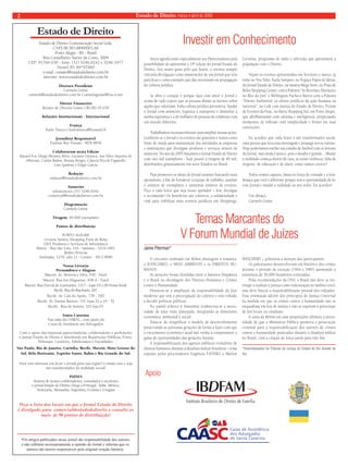 Estado 2 de Direito, março e abril de 2009 
Estado de Direito 
Investir em Conhecimento Estado de Direito Comunicação Social Ltda. 
Inicio agradecendo especialmente aos Patrocinadores pela 
possibilidade de apresentar a 19ª edição do Jornal Estado de 
Direito. Sou muito grata pelo que fazem, o retorno sempre 
virá pela divulgação como mantenedor de um Jornal que veio 
para fi car e como exemplo que dão investindo na propagação 
da cultura jurídica. 
Se abro o coração é porque faço com amor o Jornal e 
acima de tudo espero que as pessoas abram as mentes sobre 
aquilo que valorizam. Falta cultura jurídica preventiva. Ajudar 
o Jornal com anúncios, logística e transporte é alimentar a 
minha esperança e a de milhares de pessoas de colaborar com 
um mundo diferente. 
Trabalhamos incansavelmente para ampliar nossas ações. 
Lembrem-se o Jornal e os eventos são gratuitos e temos como 
fonte de renda para manutenção das atividades as empresas 
e instituições que divulgam produtos e serviços através de 
anúncios. No ano de 2005 lançamos o Jornal Estado de Direito 
com oito mil exemplares - hoje possui a tiragem de 40 mil, 
distribuídos gratuitamente em nove Estados no Brasil. 
Para promover os ideais do Jornal estamos buscando mais 
apoiadores, a fi m de fortalecer a equipe de trabalho, ampliar 
o número de exemplares e aumentar número de eventos. 
Peço a cada leitor que seja nosso apoiador – leia, divulgue 
e recomende! Os benefícios são coletivos, a solidariedade é 
vital para viabilizar mais eventos jurídicos em Shoppings, 
Livrarias, programas de rádio e televisão que aproximem a 
população com o Direito. 
Vejam os eventos apresentados em fevereiro e março, já 
estão no You Tube: Karla Sampaio, no Espaço Papos & Idéias, 
do Jornal Estado de Direito, na Saraiva Mega Store, no Praia de 
Belas Shopping Center, com a Palestra “As Recentes Alterações 
no Rito do Júri” e Wellington Pacheco Barros com a Palestra 
“Direito Ambiental: os efeitos jurídicos da ação humana na 
natureza”, no Café com Justiça do Estado de Direito, Fórum 
de Eventos da Fnac, no Barra Shopping Sul, em Porto Alegre, 
que abrilhantaram com carisma e inteligência, propiciando 
momentos de refl exão com simplicidade e fi rmes em suas 
convicções. 
Eu acredito que cada leitor é um transformador social, 
uma pessoa que leva essa mensagem e propaga novos valores. 
Hoje poderíamos encher um estádio de futebol com os leitores 
do Jornal, mas ainda é pouco, pois o desafi o é grande... Mudar 
a realidade começa dentro de casa, se existe violência, falta de 
respeito, de educação e de amor, como vamos crescer? 
Todos somos capazes, basta ter força de vontade e a lem-brança 
que você é diferente porque tem a oportunidade de ler 
esse Jornal e mudar a realidade ao seu redor. Eu acredito! 
Um abraço, 
Carmela Grüne 
CNPJ 08.583.884/0001-66 
Porto Alegre - RS - Brasil 
Rua Conselheiro Xavier da Costa, 3004 
CEP: 91760-030 - fone: (51) 3246.0242 e 3246.3477 
Nextel ID: 84*97060 
e-mail: contato@estadodedireito.com.br 
internet: www.estadodedireito.com.br 
Diretora Presidente 
Carmela Grüne 
carmela@estadodedireito.com.br | carmelagrune@via-rs.net 
Diretor Financeiro 
Renato de Oliveira Grüne CRC/RS 45.039 
Relações Institucionais - Internacional 
França 
Karlo Tinoco | karlotinoco@hotmail.fr 
Jornalista Responsável 
Esteban Rey Fontan - MTb 8856 
Colaboraram nesta Edição 
Bayard Fos, Diego Moreira Alves, Luciano Gazineu, Sue Ellen Siqueira de 
Albernaz, Carlos Bailon, Renata Borges, Cláucia Piccoli Faganello 
Luis Spadoni e Edgar Garcia 
Redação 
redacao@estadodedireito.com.br 
Anúncios 
teleanuncios (51) 3246.0242 
comercial@estadodedireito.com.br 
Diagramação 
Carmela Grüne 
Tiragem: 40.000 exemplares 
Pontos de distribuição 
PORTO ALEGRE 
Livraria Saraiva Shopping Praia de Belas 
1001 Produtos e Serviços de Informática: 
Matriz - Rua São Luís, 316 - Santana - 3219.1001 
Rédito Perícias 
Andradas, 1270, sala 21 - Centro - 3013.9090 
Nossa Livraria 
Pernambuco e Alagoas 
Maceió: Av. Moreira e Silva, 430 - Farol 
Maceió: Rua Íris Alagoense, 438-A - Farol 
Maceió: Rua Durval de Guimarães, 1217 - lojas 03 e 08 Ponta Verde 
Recife: Rua do Riachuelo, 267 
Recife: Av. Cais do Apolo, 739 - TRT 
Recife: Av. Dantas Barreto, 191 lojas 22 a 24 - TJ 
Recife: Rua da Aurora, 325 loja 01 
Santa Catarina 
Nas salas da OAB/SC, com apoio da 
Caixa de Assitência aos Advogados 
Com o apoio das empresas patrocinadoras, colaboradores e professores 
o Jornal Estado de Direito é distribuido em Repartições Públicas, Foros, 
Tribunais, Cartórios, Tabelionatos e Faculdades: 
São Paulo, Rio de Janeiro, Curiiitttiiibbbaaa,,, RRReeeccciiifffee,, MMaacceeiióó,, MMaattoo GGrroossssoo ddoo 
Sul, Belo Horizonte, Espirito Santo, Bahia e Rio Grande do Sul. 
Você tem interesse em levar o Jornal para sua região? Contate-nos e seja 
um transformador da realidade social! 
PAÍSES 
Através de nossos colaboradores, consulados e escritores 
o jornal Estado de Direito chega a Portugal, Itália, México, 
Venezuela, Alemanha, Argentina, Ucrânia e Uruguai 
Peça a lista dos locais em que o Jornal Estado de Direito 
é divulgado para comercial@estadodedireito e consulte os 
mais de 90 pontos de distribuição! 
Apoio 
*Os artigos publicados nesse jornal são responsabilidade dos autores 
e não refl etem necessariamente a opinião do Jornal e informa que os 
autores são únicos responsáveis pela original criação literária. 
O encontro realizado em Belém distinguiu a temática, 
o JUDICIÁRIO, o MEIO AMBIENTE e os DIREITOS HU-MANOS. 
As atenções foram divididas entre a América Hispânica 
e o Brasil na abordagem dos Direitos Humanos e Crimes 
contra a Humanidade. 
Destacou-se a ampliação da responsabilidade do Juiz 
moderno que tem a preocupação do coletivo e está voltado 
a decidir políticas públicas. 
No painel relativo à Amazônia evidenciou-se a neces-sidade 
de uma visão planejada, integrando as dimensões 
econômica, ambiental e social. 
Trata-se de resignificar o modelo de desenvolvimento 
preservando as próximas gerações de forma a fazer com que 
o crescimento econômico atual não venha a comprometer a 
gama de oportunidades das gerações futuras. 
A responsabilização dos agentes públicos violadores de 
direitos humanos durante a ditadura militar brasileira – tema 
exposto pelos procuradores Eugência FÁVERO e Marlon 
WEICHERT – polarizou a atenção dos participantes. 
Os palestrantes desenvolveram um histórico dos crimes 
durante o período de exceção (1964 a 1985) apontando a 
existência de 30.000 brasileiros torturados. 
Pelas recomendações da ONU o Brasil não deve se res-tringir 
a realizar a justiça como indenização no âmbito cível, 
mas deve buscar a responsabilização pessoal dos culpados. 
Essa orientação advém dos princípios de Justiça Universal 
na medida em que os crimes contra a humanidade não se 
enquadram em leis de anistia e não se sujeitam à prescrição 
de leis locais ou estaduais. 
A carta de Belém em suas proposições afirmou a neces-sidade 
de que o Ministério Público promova a persecução 
criminal para a responsabilização dos autores de crimes 
contra a humanidade praticados durante a ditadura militar 
no Brasil, com a criação de força tarefa para este fim. 
*Desembargador do Tribunal de Justiça do Estado do Rio Grande do 
Sul 
Jaime Piterman* 
Temas Marcantes do 
V Forum Mundial de Juízes 
 