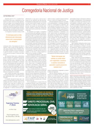 Estado de Direito, março e abril de 2009 7 
Corregedoria Nacional de Justiça 
Instituído pela EC n° 45, o Conselho Nacio-nal 
de Justiça conta, para o cumprimento de sua 
missão de controle externo do Poder Judiciário, 
entre outros órgãos, com a Corregedoria Nacional 
de Justiça, sendo o cargo de Corregedor Nacional 
ocupado por um Ministro do Superior Tribunal de 
Justiça, eleito entre seus membros para o desempe-nho 
dessa função, secundado por Juízes Auxiliares 
convocados, além de um quadro de servidores. 
A Corregedoria Nacional de Justiça recebe 
reclamações sobre o funcionamento de todos os 
tribunais e todos os ramos do Poder Judiciário, a 
saber, Justiça Estadual, Federal, Trabalhista, Elei-toral, 
Militar, incluindo os serviços extrajudiciais, 
os cartórios notariais e de registros. A exceção é 
o STF, que não está sujeito a controle por parte 
do CNJ. 
São requisitos formais para o conhecimento 
de uma reclamação na Corregedoria Nacional de 
Justiça a assinatura, qualificação e identificação 
da parte, que deve instruir o pedido com cópia 
de seu documento de identidade. A reclamação 
pode ser feita diretamente pelo interessado, mes-mo 
sem a representação por advogado. Caso a 
opção seja a constituição de advogado, este deverá 
receber procuração com poderes específicos para 
a representação. Tais medidas não constituem 
mera formalidade, mas a preocupação em evitar 
denúncias irresponsáveis ou forjadas. 
Caso o pedido não atenda a esses requisitos, 
ou não seja compreensível, é concedido um prazo 
para regularização, findo o qual o pedido será 
arquivado. 
O Conselho Nacional de Justiça não é um 
tribunal, não tendo poderes para alterar decisões 
tomadas pelos juízes e tribunais, quanto ao seu 
conteúdo. Caso a parte não se conforme com a 
decisão tomada, o caminho é o recurso. O mesmo 
vale para casos de impedimento ou suspeição 
de magistrado. O controle exercido pelo CNJ é 
administrativo, ou seja, para os casos em que a 
atuação do juiz representa uma falta funcional. 
Eventualmente essa falta poderá estar concretizada 
em uma decisão judicial irregular, que deverá, 
ainda assim, ser objeto do recurso próprio no 
processo, sem prejuízo da representação admi-nistrativa. 
Quando é evidente que a matéria tem 
cunho exclusivamente jurisdicional, a reclamação 
é arquivada. 
As reclamações que chegam à Corregedoria 
Nacional de Justiça são classificadas em Represen-tações 
por Excesso de Prazo (REP) ou Reclamações 
Disciplinares (RDs). As primeiras dizem respeito 
apenas a atraso na prolação de decisões, enquanto 
nas segundas há imputação de faltas disciplinares 
de outra ordem a magistrados. Em casos de núme-ro 
excessivo de REPs em relação a um determinado 
juiz ou tribunal, é feita uma verificação das razões 
do atraso generalizado, buscando-se uma solução 
junto ao Tribunal ou juízo local, pois o atraso 
poderá decorrer de desequilíbrio na distribuição 
territorial ou por competência, falta de servidores 
ou equipamentos, um longo período sem juiz na 
unidade, etc. Em outros, a solução depende da 
adoção de novos métodos de trabalho. 
Já nas reclamações disciplinares, a regra, em se 
tratando de reclamações contra atos de servidores 
ou juízes de primeiro grau, é o encaminhamento 
às Corregedorias locais, dos próprios tribunais, 
mais capilarizadas, mais próximas do local dos 
fatos e mais conhecedoras das particularidades 
locais. Nesses casos, a Corregedoria Nacional 
acompanha o procedimento, sendo fixado um 
prazo para comunicação à Corregedoria Nacional 
sobre o resultado das medidas adotadas. 
Caso se entenda insuficiente a atuação da 
Corregedoria local, a Corregedoria Nacional pode 
atuar supletivamente. Mesmo em caso de instau-ração 
de Processo Administrativo Disciplinar no 
Tribunal local, este poderá ser avocado pelo CNJ. 
Cabe, ainda, revisão disciplinar, pelo CNJ, de 
ofício ou a requerimento dos interessados, das 
decisões disciplinares adotadas pelos tribunais, 
no prazo de um ano. 
Não há impedimento à atuação direta da 
Corregedoria Nacional, o que se dá especialmen-te 
em casos de reclamações disciplinares contra 
desembargadores, bem como nos casos em que a 
Corregedoria local, procurada pelo interessado, 
manteve-se inerte, ou ainda em razão da relevância 
do caso, à critério do Corregedor Nacional. 
Havendo fundamentos suficientes e necessida-de 
de aprofundamento, a reclamação disciplinar 
poderá ser transformada em sindicância, que 
é uma apuração preliminar dos fatos, levada a 
efeito na própria Corregedoria Nacional, por um 
dos Juízes Auxiliares, durante a qual poderão ser 
feitas diligências como a tomada de depoimentos 
e juntada de documentos. A sindicância, a seu 
turno, poderá resultar em arquivamento ou em 
uma proposta de instauração de Procedimento 
Administrativo Disciplinar contra o magistrado, 
levada ao Plenário do CNJ pelo Ministro Corre-gedor. 
Decidindo o plenário do Conselho pela 
instauração de PAD, o feito é distribuído a um 
relator sorteado dentre os Conselheiros, o qual 
será encarregado da instrução do processo, ao 
término do qual poderão ser aplicadas sanções 
como advertência, censura, disponibilidade ou 
aposentadoria compulsória. Em casos mais gra-ves, 
o magistrado poderá ser afastado da função 
por ocasião da instauração do processo. Todo 
procedimento disciplinar é realizado com a dupla 
preocupação da efetividade na apuração, aliada ao 
respeito à independência, à dignidade e ao direito 
de defesa do magistrado. 
Além do controle disciplinar, outro foco da 
atuação da Corregedoria Nacional é o aprimo-ramento 
do serviço judiciário, especialmente 
através de medidas propostas após a realização 
de inspeções junto às Justiças locais. Na atual 
gestão, foram objeto de inspeção as Justiças 
Estaduais da Bahia, Maranhão, Pará, Amazonas e 
Piauí, além da Justiça Militar do Rio Grande do 
Sul. A inspeção é aberta, normalmente, com uma 
audiência pública na qual entidades convidadas ou 
interessadas, bem como cidadãos inscritos tem a 
oportunidade de dirigir-se diretamente ao Ministro 
Corregedor. Simultaneamente, é feito atendimento 
ao público por servidores que tomam por termo, 
reservadamente, reclamações e queixas. Segue-se 
o trabalho de inspeção propriamente dito, que é 
feito, por amostragem, incluindo varas do interior 
e da Capital, gabinetes e setores administrativos 
dos Tribunais, além dos serviços extrajudiciais. As 
visitas permitem complementar, com dados quali-tativos 
e impressões pessoais, o quadro da Justiça 
Nacional apresentado à Corregedoria mediante os 
expedientes que lá chegam e o acompanhamento 
estatístico proporcionado por sistemas como o 
Justiça Aberta. Muitas informações são colhidas 
no contato direto com magistrados, servidores e 
usuários, buscando-se apreender o quanto possível 
da realidade local. 
Após a inspeção é elaborado um Auto Circuns-tanciado, 
apresentado ao Plenário, com determi-nações 
e recomendações ao Tribunal, com prazo 
de cumprimento, visando ao aprimoramento dos 
serviços, dentro do foco da inspeção, que não é 
punitivo. Bem por isso, também são identificadas 
as boas práticas, adotadas pelo próprio tribunal 
inspecionado ou por outros tribunais, sugerindo-se 
medidas de melhoria, não raro adotadas na vara 
ao lado ou na cidade vizinha. 
Enfim, cuida-se de um processo de diálogo en-tre 
aqueles que tem o conhecimento de quem está 
vivendo diariamente os problemas da realidade 
local com o estranhamento de quem chega de fora 
e tem uma visão diferente, fazendo com que todos 
saiam da zona de conforto e, em alguns casos, 
da acomodação. É de esperar que o trabalho do 
Conselho e da Corregedoria Nacional de Justiça, 
aliado ao engajamento e à boa receptividade que 
o trabalho tem tido por parte dos Tribunais possa 
resultar em um virtuoso círculo de mudança para 
uma justiça mais célere e eficaz. 
*Mestre e Doutorando em Direito (UFRGS), Juiz Federal 
Titular da 1ª. Vara Criminal de Porto Alegre, especializada 
em Crime Organizado, Crimes contra o Sistema Financeiro 
Nacional e Lavagem de Dinheiro. Atualmente convocado 
como Juiz Auxiliar da Corregedoria Nacional de Justiça. 
Professor de Direito Penal na ESMAFE-RS. Entre os livros 
publicados - Crimes Federais (4ª. Ed., 2009), pela Editora 
Livraria do Advogado, e Sentença Penal, pela Editora Verbo 
Jurídico, atualmente na 3ª. Edição. 
José Paulo Baltazar Júnior* 
“Muitas informações são 
colhidas no contato direto 
com magistrados, servidores 
e usuários, buscando-se 
apreender o quanto possível da 
realidade local.” 
“A reclamação pode ser feita 
diretamente pelo interessado, 
mesmo sem a representação 
por advogado.” 
Esperança Notícias 
2ª edição 
com Mauro Sérgio 
Ouça de segunda à sexta 
das 16h às18h no 1390 AM 
www.radioesperanca.com.br 
 