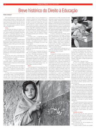 Estado 8 de Direito, março e abril de 2009 
Breve histórico do Direito à Educação 
Não é inovação de nosso século e nem de nosso 
sistema jurídico-normativo o enaltecimento cada 
vez maior do direito á educação. Não apenas no seu 
aspecto mais precário, formal, mais sim o direito á 
educação já verdadeiramente efetivado. Por esta 
razão cotejo alguns aspectos jurídicos e históricos 
sobre este singular direito. 
França 
Na Declaração dos Direitos do Homem e do 
Cidadão de 1789, não se encontra a palavra ‘educa-ção’. 
Ausente também nas Declarações Americanas 
de Direitos. A Constituição francesa de 1791 – a 
primeira – que tinha à cabeça a Declaração de 1789, 
previa no Título Primeiro, Disposições Fundamen-tais 
Garantidas pela Constituição: 
“Será criado e organizado um estabelecimento 
geral de Assistência Pública, para educar as crianças 
abandonadas, ajudar os enfermos pobres e fornecer 
trabalho aos pobres válidos que não tenha podido 
encontrá-lo. 
Será criada e organizada uma Instrução pública 
comum a todos os cidadão, gratuita no que con-cerne 
às partes do ensino indispensáveis a todos 
homens; seus estabelecimentos serão distribuídos 
gradualmente, numa proporção adequada à divisão 
do reino [...]” 
Já dois anos mais tarde, na Declaração dos 
Direitos do Homem e do Cidadão da Constituição 
de 1793, encontramos o seguinte: 
“Artigo Primeiro. A fi nalidade da sociedade é 
a felicidade comum. – O governo é instituído para 
garantir ao homem a fruição de seus direitos naturais 
e imprescritíveis. 
Artigo 22. A instrução é uma necessidade de 
todos. A sociedade deve favorecer, com todos os 
seus poderes, os progressos da instrução pública, 
bem como pôr a instrução ao alcance de todos os 
cidadãos.” 
E o Artigo 122 do texto constitucional garantia 
“uma instrução comum”. Esta mesma Declaração, 
com que abria a Constituição de 1795, omitia a 
instrução, mas o texto constitucional dedicava 
o seu Título X (com poucos e curtos Artigos) 
à Instrução pública, em que nomeadamente se 
constatava a existência de “escolas primárias onde 
os alunos aprendem a ler, a escrever, os elementos 
do cálculo e os da moral” (Artigo 296), bem como 
“escolas superiores às escolas primarias” (Artigo 
297). Reconhecia-se também “o direito de formar 
estabelecimentos particulares de educação e de ins-trução” 
(Artigo 300) O preâmbulo da Constituição 
de 1848 proclamava que “a República deve (...) pôr 
ao alcance de cada um a instrução indispensável a 
todos os homens” (VIII). No Capítulo II (Direitos 
dos cidadãos garantidos pela Constituição), o Artigo 
9 enunciava: 
“O ensino é livre. – A liberdade de ensino 
exerce-se segundo as condições de capacidade e de 
moralidade determinadas pelas leis e sob a vigilância 
do Estado. – Esta vigilância estende-se a todos os 
estabelecimentos de educação e de ensino, sem 
exceção alguma” 
Continuou o Artigo 13, dispondo ainda, que “a 
sociedade favorece e encoraja o desenvolvimento do 
trabalho pelo ensino primário gratuito a educação 
profi ssional (...)”. 
Já, no século XX, a Constituição da França de 
1946, no seu preâmbulo, reafi rmava solenemente 
os direitos e liberdades proclamados em 1789, 
mas proclamava também, entre “os princípios 
políticos, econômicos e sociais” considerados “como 
particularmente necessários ao nosso tempo”, que “a 
Nação garante o igual acesso da criança e do adulto 
à instrução, à formação profi ssional e à cultura. A 
organização do ensino público gratuito e laico , em 
todos os graus é um dever do Estado” 
México 
A fonte ideológica da “Constituição Política dos 
Estados Unidos Mexicanos”, promulgada em 5 de 
fevereiro de 1917, foi a doutrina anarcossindicalista, 
difundida no último quartel do século XIX em toda 
Europa, mas principalmente na Rússia, na Espanha 
e na Itália. O pensamento de Mikhail Bakunin muito 
infl uenciou Ricardo Flores Magón, líder do grupo 
Regeneración, que reunia jovens intelectuais con-trários 
à ditadura de Porfírio Diaz. O grupo lançou 
clandestinamente, em 1906, um manifesto de ampla 
repercussão, no qual se apresentaram propostas que 
viriam a ser as linhas – mestras do texto constitucio-nal 
de 1917: proibição de reeleição do Presidente da 
República (Porfírio Diaz havia governado mediante 
reeleições sucessivas, de 1876 a 1911), garantia para 
liberdades individuais e políticas (sistematicamente 
negadas a todos os opositores do presidente – dita-dor), 
quebra do poderio da Igreja Católica, expansão 
do sistema de educação pública, reforma agrária e 
proteção do trabalho assalariado. 
A notável Constituição dos Estados Unidos 
Mexicanos, prescrevia, no seu Artigo 3 (Título pri-meiro, 
Capítulo primeiro), que “a educação primária 
será obrigatória”. O critério da educação pública 
“manter-se-á absolutamente afastado de qualquer 
doutrina religiosa e, baseando nos resultados do 
progresso científi co, lutará contra a ignorância e 
os seus efeitos, as servidões, os fanatismos e os 
preconceitos. Além disso (...) contribuirá para uma 
melhor compreensão humana” 
Notório, além do direito à educação per se, é a 
nítida não vinculação da doutrina religiosa com a 
preocupação de educar do Estado. 
Alemanha 
Consagrando a evolução ocorrida durante o 
século XIX, e que contribuiu decisivamente para a 
elevação social das camadas mais pobres da popula-ção 
em vários países da Europa Ocidental, atribuiu-se 
precipuamente ao Estado o dever fundamental 
de educação escolar. A educação fundamental foi 
estabelecida com a duração de oito anos, e a edu-cação 
complementar até os dezoito anos de idade 
do educando. Em disposição inovadora, abriu-se 
a possibilidade de adaptação do ensino escolar ao 
meio cultural e religioso das famílias (Artigo 146, 
segunda alínea). Determinou a Constituição que na 
escola pública, em ambos os níveis – o fundamental 
e o complementar –, o ensino e o material didático 
fossem gratuitos (Artigo 145, in fi ne). Ademais, pre-viu- 
se a concessão se subsídios públicos aos pais de 
alunos considerados aptos a cursar o ensino médio 
e superior (Artigo 146, última alínea). 
A famosa Constituição alemã de Weimar (1919), 
no seu artigo 120 (segunda secção), declarava: “A 
educação das jovens gerações, com vista a fazer-lhes 
adquirir as qualidades físicas, intelectuais e 
sociais, é o primeiro dever e o direito natural dos 
pais; a sociedade política vigia o modo como eles o 
cumprem” Segue abaixo, os artigos da Quarta Seção 
que nos envolvem: 
“Quarta Secção – Educação e Escola 
Art. 145. A escolaridade é obrigatória para 
todos. Ela é realizada, fundamentalmente, pela 
escola popular em pelo menos oito anos letivos e 
pela anexa escola complementar, até os dezoito anos 
completos. O ensino e o material didático, na escola 
popular e na escola complementar, são gratuitos. 
Art. 146. A instrução pública é estruturada de 
forma orgânica. Para cada escola primária comum 
organiza-se uma escola média e uma escola su-perior. 
Para essa organização, o determinante é a 
pluralidade das vocações de vida, sendo que, para 
a admissão de uma criança em determinada escola, 
são levadas em conta suas aptidões e inclinações; 
não a situação econômica, aposição social ou reli-giões 
de seus pais. 
No âmbito municipal, porém, são instruídas, a 
pedido das pessoas responsáveis pela educação das 
crianças, escolas populares adaptadas à sua confi s-são 
religiosas ou à sua visão de mundo, desde que 
o ensino, no sentido do disposto na primeira alínea 
deste artigo, não seja prejudicado. A vontade das 
pessoas encarregadas da educação das crianças deve 
ser, tanto quanto possível, levada em consideração. 
As particularidades locais determinam a legislação 
dos Estados federados (die Landesgesetzgebung), 
respeitados os princípios de uma lei nacional 
(Reichgesetz). 
Para o acesso das pessoas de poucos recursos às 
escolas médias e superiores, subsídios públicos são 
oferecidos pelo Estado central (Reich), os Estados 
federados (Länder) e os Municípios, para os pais 
de crianças que seja considerada aptas a cursar 
a escola média e a escola superior, até o fi nal de 
seus estudos.” 
República da Irlanda 
País que ocupa cerca de quatro quintos da 
mais ocidental das ilhas Britânicas. Tendo perma-necido 
neutra durante a Segunda Guerra Mundial, 
a Irlanda abandonou a Comunidade das Nações 
(Commonwealth) e foi reconhecida como República 
Independente em 1949. 
Na Constituição de 1942 da República da 
Irlanda, assim está marcada: 
“o Estado reconhece a Família como unidade 
Bráulio Junqueira* 
ROGER LEMOYNE, ONU 
PB, ONU 
 