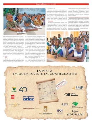Estado de Direito, março e abril de 2009 9 
grupo natural primário e fundamental da sociedade, 
e como instituição moral que possui direitos ina-lienáveis 
e imprescritíveis, anteriores e superiores a 
qualquer direito positivo” . A Família é “o educador 
primário e natural da criança” (Artigo 41), mas o 
Estado, “como garante do bem comum” pode exigir 
“que as crianças recebam um certo mínimo de edu-cação 
moral, intelectual e social ” (Artigo 42). 
O legislador da Constituição da Irlanda foi 
extremamente feliz, no que tange à educação, pelo 
menos nessa parte destacada. Defi ne com uma preci-são 
os deveres primários e subsidiários. Defi ne com 
precisão os deveres dos responsáveis pela educação 
infantil, assim como, precisamente também, o deve 
do Estado. 
Itália 
Quando após o término da Segunda Grande 
Guerra Mundial, mesmo antes da criação da Carta 
das Nações Unidas, segundo Verdoodt, muitas ou-tras 
Constituições garantiam a liberdade de ensino 
e a escolaridade elementar. Verdoodt refere-se que 
o direito à instrução era reconhecido em quase qua-renta 
Constituições na posse da Divisão dos Direitos 
do Homem das Nações Unidas, quando começaram 
os trabalhos preparatórios da Declaração Universal 
dos Direitos do Homem. 
No entanto, somente em 1947, na Constituição 
da Itália, em seu precioso Artigo 38 que se usa pela 
primeira vez o termo: Direito à Educação, que aliás 
a utiliza apenas para reconhecer aos “inaptos e 
àqueles que sofrem de uma inferioridade” o “direito 
à educação e à preparação profi ssional” ao passo que 
declara expressamente que “a República protege a 
saúde como direito fundamental do indivíduo e 
interesse da coletividade” (Artigo 32). 
O Artigo 34 da Constituição italiana de 
1947 – Parte primeira (Direitos e deveres dos 
cidadãos), Título II (Relações ético-sociais) 
– determinava que: 
“a escola é aberta a todos. A instrução primária, 
dada durante oito anos, pelo menos, é obrigatória e 
gratuita. Os alunos dotados e merecedores, mesmo 
que não disponham de meios de existência, têm o 
direito de atingir os graus mais elevados de estudo. 
A República torna este direito efetivo por meio de 
bolsas de estudo, subsídios às famílias e outras dis-posições, 
que devem ser atribuídas por concurso”. 
Conclusão 
Foi necessária a humanidade caminhar quase 
vinte um séculos para nos vermos formalmente 
o imprescindível direito à educação sendo re-conhecido; 
segue agora outra questão, quanto 
mais de tempo será preciso levar para que toda a 
humanidade possa sentir o direito à educação? Em 
outras palavras, quantas ‘revoluções’ mais serão 
necessárias para que todos nós, seres humanos, 
tenhamos esses direitos materialmente e ampla-mente 
implementados? Nos dias correntes direito 
à vida afastado do direito à educação torna-se um 
direito incompleto. 
*Doutorando em Direito das Relações Sociais na Universidade 
Pontifícia Católica de São Paulo. Mestre em Direito das 
Relações Sociais e Direito das Relações Econômicas e 
Internacionais pela Pontificia Universidade Catolica de São 
Paulo. Membro da Comissão de Defesa da República e da 
Democracia OAB/SP. Membro do IBDC - Instituto Brasileiro 
de Direito Constitucional. Autor de vários artigos científicos 
e do livro “A Institucionalização Política da União Européia”, 
publicado pela Editora Almedina. 
ESKINDER DEBEBE, ONU 
ESKINDER DEBEBE, ONU 
 