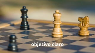 objetivo claro
 