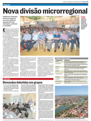VITÓRIA, ES, DOMINGO, 19 DE AGOSTO DE 2012 ATRIBUNA                     9
  Especial




Nova divisão microrregional
Audiências realizadas
                                                                                                                                                                                THIAGO GUIMARÃES/SECOM-ES

                                                                                                                                                                                                            AFONSO
                                                                                                                                                                                                            CLÁUDIO
neste ano seguiram                                                                                                                                                                                          sediou pela
um novo modelo de                                                                                                                                                                                           primeira vez
                                                                                                                                                                                                            a audiência
agrupamento dos                                                                                                                                                                                             pública que
municípios, conforme                                                                                                                                                                                        reuniu os sete
                                                                                                                                                                                                            municípios da
Lei estadual                                                                                                                                                                                                microrregião
                                                                                                                                                                                                            Sudoeste
      ste ano, o recorte regional                                                                                                                                                                           Serrana

E     utilizado pelo governo para a
      realização das audiências foi
definido pelas Leis nº. 9.768/2011 e
nº. 9.800/2012, que reestratifica-
ram o território capixaba em qua-
tro macrorregiões e 10 microrre-
giões de planejamento.
   A nova legislação objetiva repo-
sicionar a dimensão territorial no
contexto do planejamento de go-
verno – até então uma formalida-
de para cumprimento de preceitos
constitucionais relativos à regio-
nalização do PPA e do Orçamento
–, construindo uma visão estraté-
gica vinculada ao espaço regional.
   Entre suas premissas está a rear-
ticulação e organização das ações
do setor público e a promoção das
vocações produtivas dos espaços
microrregionais, considerando
principalmente seus fatores dinâ-
micos, estrutura logística e hierar-
quia urbana.                            máticos coincidentes com os do                  atualmente está em andamento um
   A criação de Conselhos de Pla-       Mapa Estratégico. As reuniões dos               conjunto de projetos estruturantes,          AUDIÊNCIAS REALIZADAS
nejamento e Articulação Regional,       grupos foram coordenados por se-                monitorados prioritariamente pelo            MICRORREGIÃO          MUNICÍPIOS
organismos consultivos criados          cretários de Estado.                            Programa de Gerenciamento In-                Noroeste              Nova Venécia, Água Doce do Norte, Barra de São Francisco,
pela lei, irão estimular a participa-      Este ano, pela primeira vez, cada            tensivo de Projetos de Governo e                                   Ecoporanga, Mantenópolis, Vila Pavão e Águia Branca
ção social na definição de diretri-     participante recebeu como mate-                 pelos Comitês de Gestão.                     Centro-Oeste          São Gabriel da Palha, Colatina, Alto Rio Novo, Baixo Guandu,
                                                                                                                                                           Pancas, Governador Lindenberg, Marilândia, São Domingos do
zes e políticas regionais.              rial de apoio os serviços e investi-              A distribuição desse material                                    Norte, Vila Valério e São Roque do Canaã
   A metodologia utilizada nas au-      mentos entregues à população em                 proporcionou aos participantes               Nordeste              São Mateus, Conceição da Barra, Pedro Canário, Montanha,
diências públicas deste ano, mais       2011 e 2012, proporcionando uma                 conhecer o estágio dos projetos                                    Mucurici, Pinheiros, Ponto Belo, Jaguaré e Boa Esperança
uma vez, alinhou a visão estratégi-     prestação de contas dos orçamen-                prioritários, avaliando a necessi-           Rio Doce              Linhares, Aracruz, Ibiraçu, João Neiva, Rio Bananal e
ca de governo ao levantamento de        tos anteriores.                                 dade de previsão de recursos com-                                  Sooretama
demandas e priorização de inves-           Todos os grupos contaram com                 plementares no Orçamento 2013                Caparaó               Guaçuí, Alegre, Divino de São Lourenço, Dores do Rio Preto,
                                                                                                                                                           Ibitirama, Muniz Freire, Irupi, São José do Calçado, Bom Jesus
timentos regionais.                     um exemplar que reunia os desa-                 que permitam sua conclusão.                                        do Norte, Iúna e Ibatiba
   Como nos anos anteriores, a ple-     fios da ação de governo na área de                Feito isso, os pleitos foram sendo         Sudoeste Serrana      Afonso Cláudio, Brejetuba, Conceição do Castelo, Domingos
nária inicial foi segmentada em         abrangência de seu eixo temático.               alinhados aos desafios vigentes e a                                Martins, Laranja da Terra, Marechal Floriano e Venda Nova do
grupos de trabalho por eixos te-        Para o alcance de cada desafio,                 projetos existentes.                                               Imigrante
                                                                                                                                     Central Sul           Cachoeiro de Itapemirim, Vargem Alta, Castelo, Atílio Vivácqua,
                                                                                                                                                           Mimoso do Sul, Muqui, Apiacá e Jerônimo Monteiro
 SAIBA MAIS                                                                                                                          Litoral Sul           Anchieta, Alfredo Chaves, Iconha, Piúma, Itapemirim, Rio Novo
                                                                                                                                                           do Sul, Marataízes e Presidente Kennedy
                                                                                                                                     Central Serrana       Santa Teresa, Itaguaçu, Itarana, Santa Leopoldina e Santa

Demandas debatidas nos grupos                                                                                                        Metropolitana
                                                                                                                                                           Maria de Jetibá
                                                                                                                                                           Vitória, Cariacica, Serra, Viana, Vila Velha, Fundão e Guarapari
> A VIABILIDADE das demandas regio-      neste ano de 2012, foi a expectativa             quotas de Imposto Sobre Circulação                                                                                  PREFEITURA DE LINHARES
  nais, produto das audiências públi-    de queda na arrecadação tributária,              de Mercadorias e Serviços (ICMS)
  cas, foi analisada no Seminário de     como consequência do fim do Fundo                em 4% cobradas sobre produtos im-
  Planejamento Estratégico realizado     de Desenvolvimento das Atividades                portados nas operações interesta-
  este mês, em Vitória.                  Portuárias (Fundap), após decisão                duais, que inviabilizou o incentivo
> O GRANDE DESTAQUE dos debates,         do Senado pela unificação das alí-               dado às empresas que operam no
                                                                                          Espírito Santo.
                                                        ASSESSORIA DE COMUNICAÇÃO SEP   > O GOVERNO ESTADUAL, na ocasião,
                                                                                          afirmou que se empenhará na pre-
                                                                                          servação da capacidade de investi-
                                                                                          mentos e do equilíbrio fiscal, mesmo
                                                                                          diante de condicionantes desfavorá-
                                                                                          veis.
                                                                                        > PARA O PODER PÚBLICO ESTADUAL,
                                                                                          a definição eficiente de prioridades é
                                                                                          condição essencial para a constru-
                                                                                          ção de uma carteira de investimen-
                                                                                          tos factível e de alta relevância, ten-
                                                                                          do os municípios e os atores priva-
                                                                                          dos como parceiros e foco nas estra-
                                                                                          tégias de redução de impactos.
                                                                                        > SOBRE ESSA PERSPECTIVA, a con-
                                                                                          tribuição das audiências públicas
                                                                                          cada vez mais se consolida, compro-
                                                                                          vando que a governança democráti-
                                                                                          ca vem se afirmando como meio para
                                                                                          se ampliar a eficácia das mais impor-
                                                                                          tantes ações político-administrati-
REUNIÃO de grupo temático durante a audiência realizada em São Mateus                     vas.                                      LINHARES foi sede da audiência realizada na microrregião Rio Doce
 