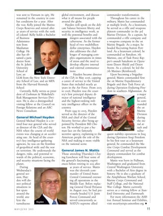 M AY/ J U N E 2 0 1 5 11
was sent to Vietnam in 1965. He
remained in the country in com-
bat conditions for a year. After
the war, Kelly joined the Marine
Corps Reserves and retired after
30 years of service with the rank
of colonel. Kelly holds a Bachelor
of Business
Administra-
tion from
Manhattan
College. He
also has ob-
tained a juris
doctor from
the St. John’s
University
School of
Law, an
LLM from the New York Univer-
sity School of Law, and an MPA
from the Harvard Kennedy
School.
Currently, Kelly serves as presi-
dent of Cushman & Wakefield’s
Risk Management Services Divi-
sion. He is also a distinguished
visiting fellow at the Council on
Foreign Relations and an ABC
News Consultant.
General Michael Hayden
General Michael Hayden is a re-
tired four-star general who served
as director of the CIA and the
NSA when the course of world
events was changing at an acceler-
ating rate. As head of the coun-
try’s key intelligence-gathering
agencies, he was on the frontline
of geopolitical strife and the war
on terrorism. He understands the
dangers, risks, and potential re-
wards of the political, economic,
and security situations facing the
planet.
During
Wednesday’s
general ses-
sion, Hay-
den will dis-
sect political
situations in
hot spots
around the
world, ana-
lyze the
tumultuous
global environment, and discuss
what it all means for people
around the globe.
Hayden will speak on the deli-
cate balance between liberty and
security in intelligence work, as
well the potential benefits and
dangers associated with the
cyberverse. As the former
head of two multibillion
dollar enterprises, Hayden
also addresses the chal-
lenges of managing com-
plex organizations in times
of stress and the need to
develop effective internal
and external communica-
tions.
Hayden became director
of the CIA in May 2006, capping
a career of service to the United
States that included nearly 40
years in the Air Force. From 2005
to 2006, Hayden was the coun-
try’s first principal deputy di-
rector of national intelligence
and the highest-ranking mili-
tary intelligence officer in the
country.
From 1999 to 2005, Hayden
served as the director of the
NSA and chief of the Central
Security Service after being ap-
pointed by President Bill Clin-
ton. He worked to put a hu-
man face on the famously
secretive agency, explaining to the
American people the role of the
NSA and making it more visible
on the national scene.
General James N. Mattis
Those attending Thursday’s Clos-
ing Luncheon will hear some of
the general’s fascinating experi-
ences before retiring in 2013 after
41 years of service. Mattis
was the eleventh com-
mander of United States
Central Command oversee-
ing all operations in the
Middle East. Before replac-
ing General David Petraeus
in August 2010, he had pre-
viously headed U.S. Joint
Forces Command and
served concurrently as
NATO’s supreme allied
commander transformation.
Throughout his career in the
military, Mattis has commanded
at multiple levels. As a lieutenant,
he served as a rifle and weapons
platoon commander in the 3rd
Marine Division. As a captain, he
commanded a rifle company and
a weapons company in the 1st
Marine Brigade. As a major, he
headed Recruiting Station Port-
land. As a lieutenant colonel, he
commanded 1st Battalion, 7th
Marines, one of Task Force Rip-
per’s assault battalions in Opera-
tions Desert Shield and Desert
Storm. As a colonel, he led the
7th Marines (Reinforced).
Upon becoming a brigadier
general, Mattis commanded first
the 1st Marine Expeditionary
Brigade and then Task Force 58,
during Operation Enduring Free-
dom in southern Afghanistan. As
a major
general,
he com-
manded
the 1st
Marine
Division
during
the ini-
tial at-
tack and
subse-
quent stability operations in Iraq
during Operation Iraqi Freedom.
In his first tour as a lieutenant
general, he commanded the Ma-
rine Corps Combat Development
Command and served as the
deputy commandant for combat
development.
Mattis was born in Pullman,
Washington and graduated from
Central Washington University
with a Bachelor of Arts degree in
history. He is also a graduate of
the Amphibious Warfare School,
Marine Corps Command and
Staff College, and the National
War College. Mattis currently
serves as a visiting fellow at Stan-
ford University and Dartmouth.
For more information the ASIS
61st Annual Seminar and Exhibits,
visit securityexpo.asisonline.org. N
Kelly
Mattis
Hayden
 
