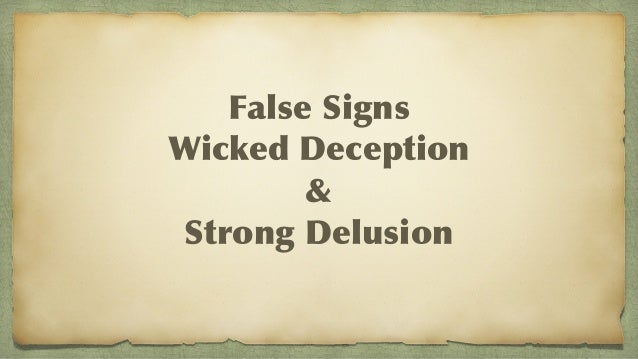false-signs-wicked-deception-and-strong-delusion-1-638.jpg