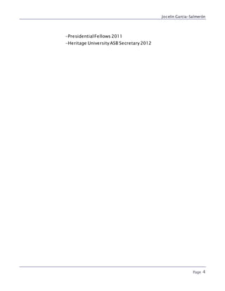 Jocelin Garcia-Salmerón
Page 4
-PresidentialFellows 2011
-Heritage University ASB Secretary 2012
 