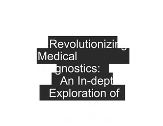 Revolutionizing
Medical
Diagnostics:
An In-depth
Exploration of
Biochip
Technology
 