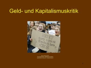 1
Geld- und Kapitalismuskritik
Bad Homburg 2019
(Zukunftswerkstatt - ModeratorInnentreffen)
(ausführliche Version) Dr. Annette Schlemm
 