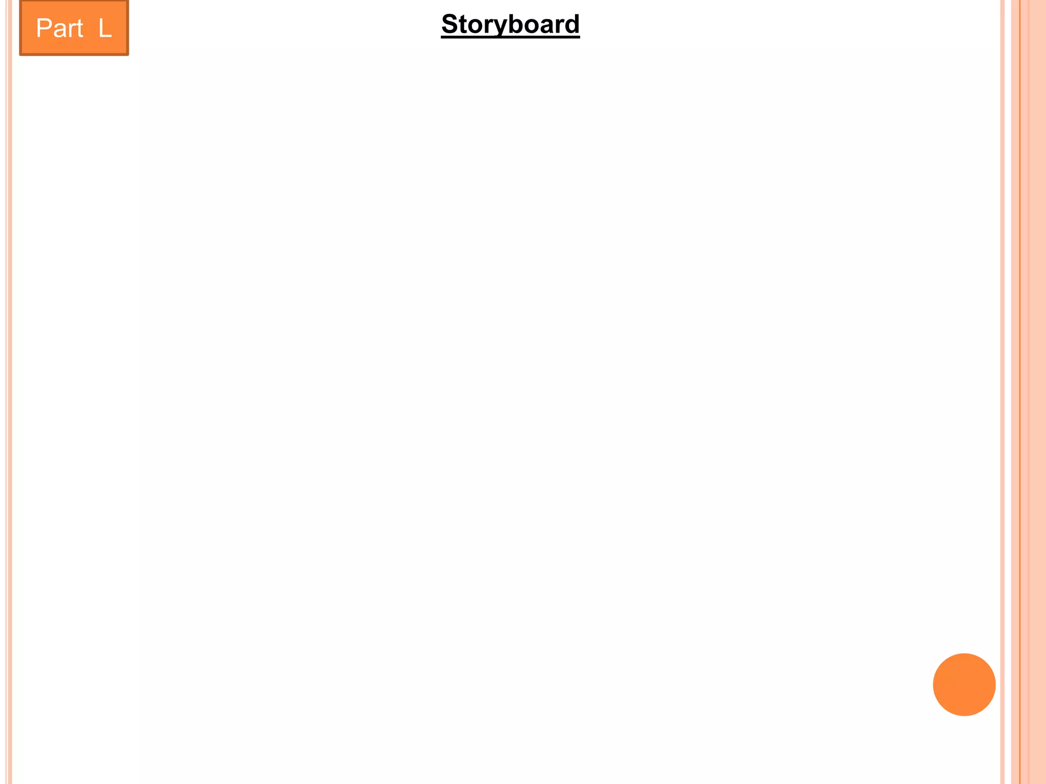 Part L   Storyboard
 