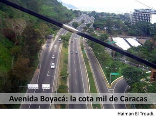 Haiman El Troudi.
Avenida Boyacá: la cota mil de Caracas
 