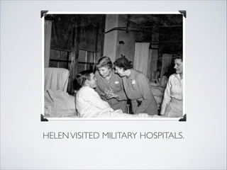 HELEN VISITED MILITARY HOSPITALS.
 