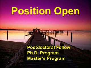 Position Open Postdoctoral Fellow Ph.D. Program  Master’s Program 
