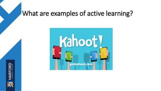 What are examples of active learning?
 