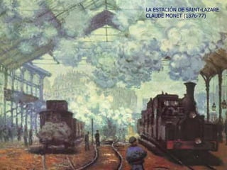 LA ESTACIÓN DE SAINT-LAZARE CLAUDE MONET (1876-77) 