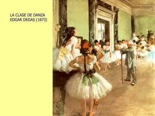 LA CLASE DE DANZA EDGAR DEGAS (1873) 