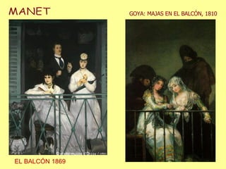 MANET EL BALCÓN 1869 GOYA: MAJAS EN EL BALCÓN, 1810 