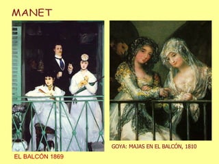 MANET EL BALCÓN 1869 GOYA: MAJAS EN EL BALCÓN, 1810 
