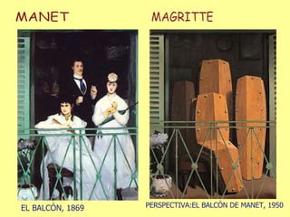 MANET MAGRITTE PERSPECTIVA:EL BALCÓN DE MANET, 1950 EL BALCÓN, 1869 