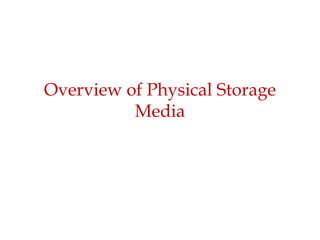 Overview of Physical Storage
Media
 
