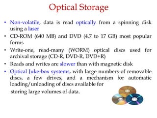 Tape Storage
• Non-volatile, used primarily for backup (to recover
from disk failure), and for archival data
• Sequential-...