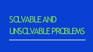 SO
LVABLEAND
UNSO
LVABLEPRO
BLEMS
 