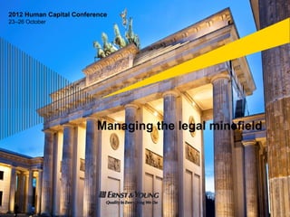 2012 Human Capital Conference
23–26 October




                          Managing the legal minefield
 