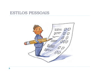 ESTILOS PESSOAIS
 