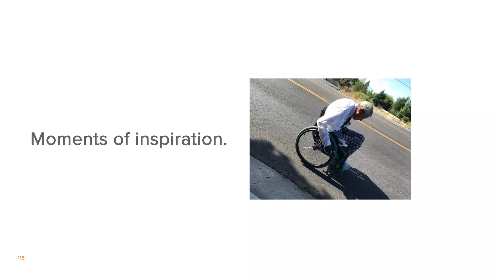 115
Moments of inspiration.
 