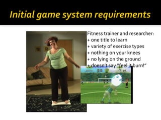 Fitness trainer and researcher: + one title to learn  + variety of exercise types  + nothing on your knees  + no lying on the ground  + doesn’t say “feel it burn!” 