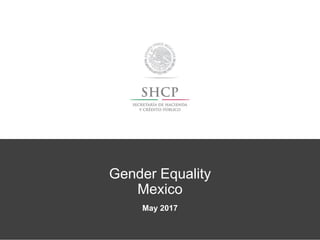 1
May 2017
Gender Equality
Mexico
 