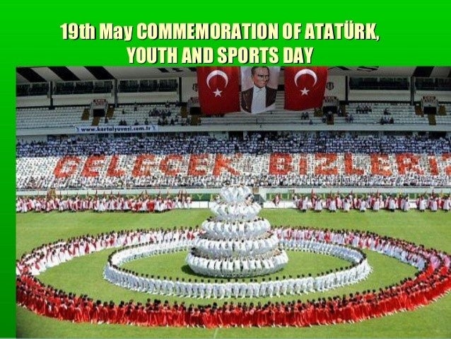 MAY 19- YOUTH AND SPORTS DAY IN TURKEY