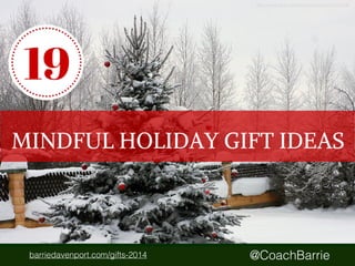 barriedavenport.com/gifts-2014 @CoachBarrie 
 