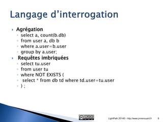Agrégation 
◦select a, count(b.db) 
◦from user a, db b 
◦where a.user=b.user 
◦group by a.user; 
 Requêtes imbriquées 
◦...