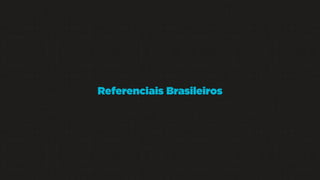 Referenciais Brasileiros

 
