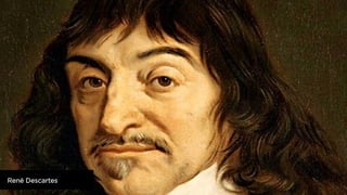 René Descartes

 