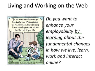 Living and Working on the Web
 