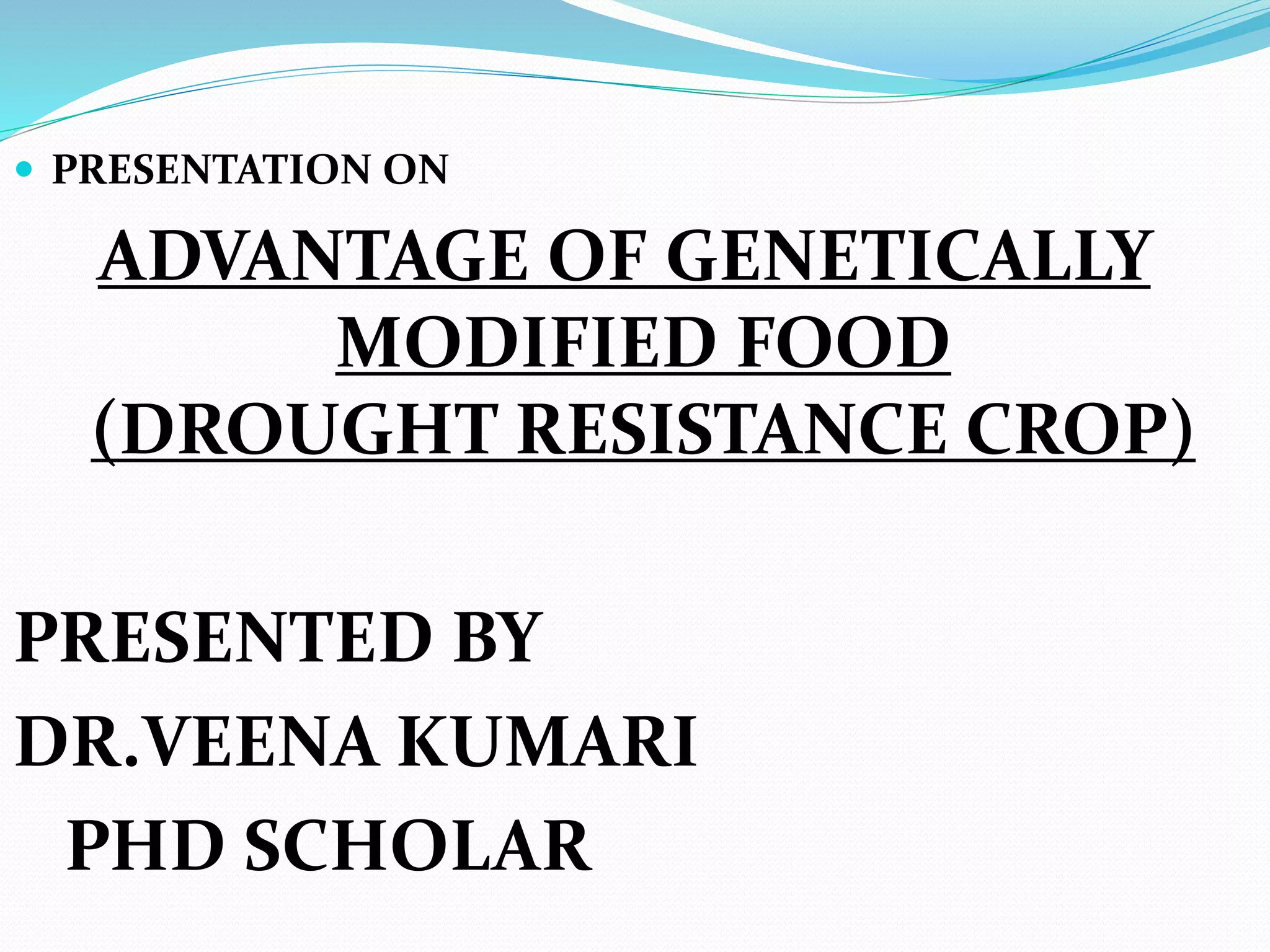 Modified Crop ( DROUGHT RESISTANCE CROP ) PPT