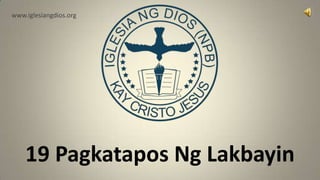 www.iglesiangdios.org




    19 Pagkatapos Ng Lakbayin
 