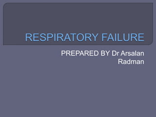 PREPARED BY Dr Arsalan
Radman
 