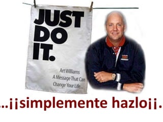 …¡¡simplemente hazlo¡¡..
 