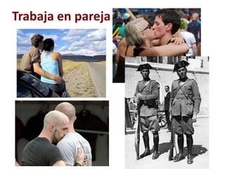 Trabaja en pareja
 