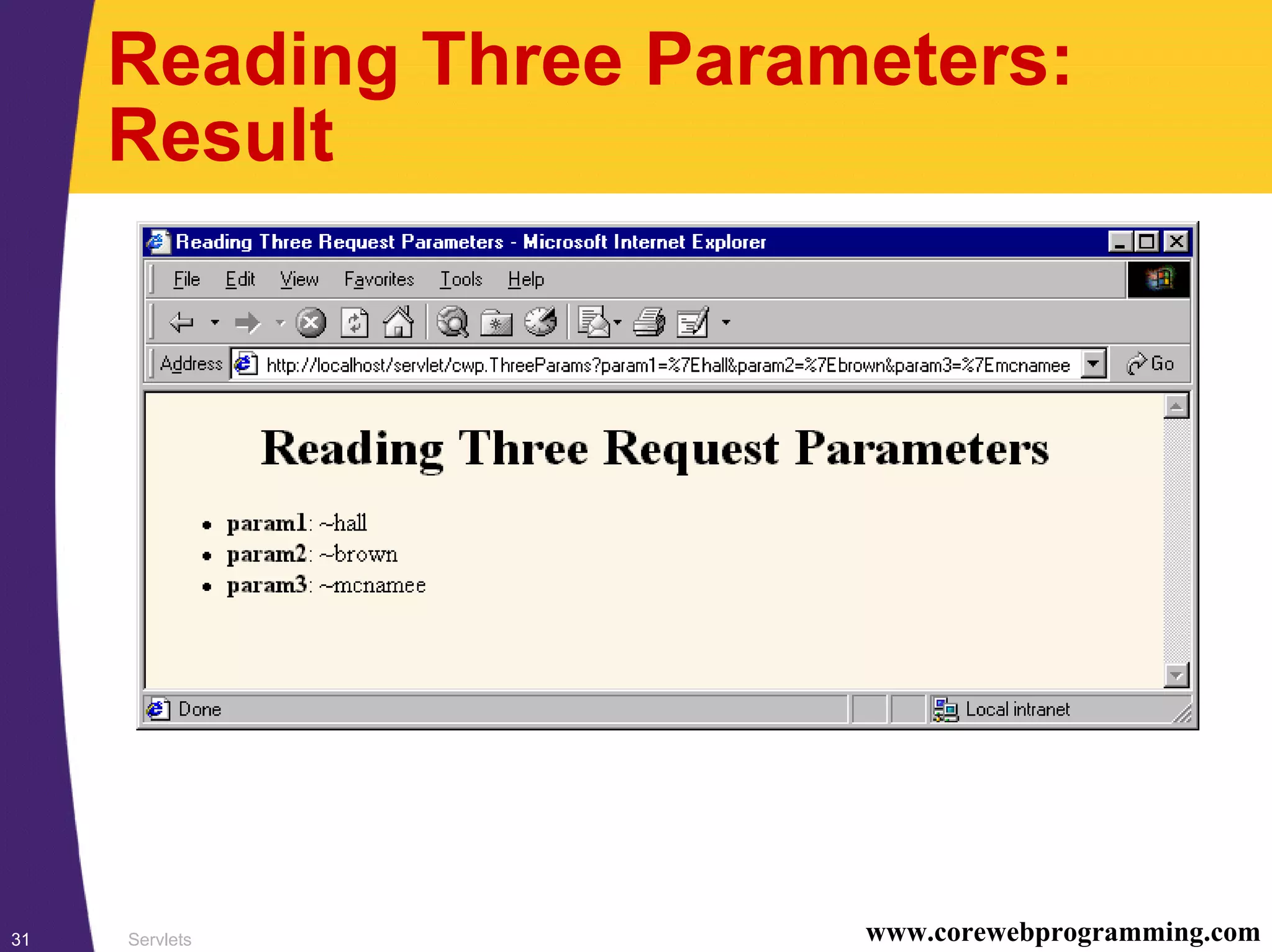 Servlets31 www.corewebprogramming.com
Reading Three Parameters:
Result
 