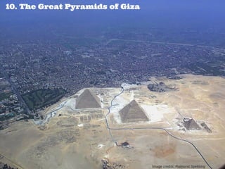 10. The Great Pyramids of Giza
Image credits: Raimond Spekking
 