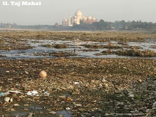 11. Taj Mahal
Image credits: imgur.com
 