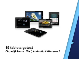 19 tablets getest
Eindelijk keuze: iPad, Android of Windows?
 