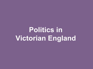 Politics inVictorian England 