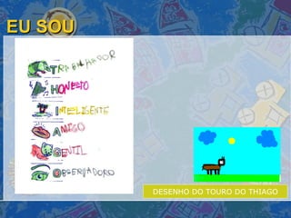 EU SOU  DESENHO DO TOURO DO THIAGO 