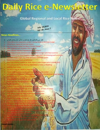 www.riceplusmagazine.blogspot.com
Daily Rice e-Newsletter
Global Regional and Local Rice News
News Headlines…
 ‫قطر‬‫نے‬‫پاکستانیوں‬‫کو‬‫خوشخبری‬،‫سنادی‬‫بڑی‬‫پابندی‬‫اٹھا‬‫لی‬
 China-Africa rice cooperation project: Joining hands to eliminate hunger
 China Focus: A grain of rice that matters
 Has Your Doctor Asked You About Climate Change?
 AWD irrigation tech increases 15% rice yield
 How is Nestle Pakistan Empowering Dairy Farmers?
 Amira Nature Foods Ltd Announces $18 Million Contract with New Customer
 Rice farmers in for more bountiful harvests with DOST-formulated growth promoter
 Scientists create single-use edible dishware made from apples
 Biodiversity conservation emphasised
 Gov’t cuts inflation outlook for 2019, expects wider budget deficit towards 2022
 China Denounces Trump Meeting With Religious Exiles as Meddling
 Cooking Class: Indian
 U.S. Rice in the UK - Ready to Heat and Eat
 Floods hit Bangladesh rice farmers; top hubs fear scant rainfall
 RPT-ASIA RICE-FLOODS HIT BANGLADESH FARMERS; TOP HUBS FEAR SCANT RAINFALL
 Dominguez: No to review of rice tariff law
 GOVERNMENT TO SET SRP ON RICE
 NoCot guv asks consumers to buy local
 Rice versus wheat
 Customs make N1.7bn, seize 589 bags of rice in Niger
 Customs intercepts 2,919 bags of rice, 29 vehicles, 22 bales of clothes
 Rice providing more conservation help to rice producers
 State govt to challenge order quashing FIR against miller
 KBP to launch drive against corruption
 Farmers hit hard again by Barry
 S. Korea, WFP Seeking US Sanctions Exemptions to Send Rice to N. Korea
 Monsoon rain destroys P4.15 million worth of rice in Negros Occidental
 Review law allowing rice imports? No!, says Dominguez
 Some farms still flooded days after Barry
 The Mekong Delta: Land Subsidence Threatens Vietnam’s “Food Basket”
 Govt speeding up drought relief work
 Floods hit Bangladesh rice farmers; top hubs fear scant rainfall
 Nagpur Foodgrain Prices Open- JULY 19, 2019
 Government Set impose SRP imported Rice
Detail Inside…
 