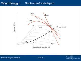 Wind Energy I                   Variable-speed, variable-pitch




Michael Hölling, WS 2010/2011                slide 39
 