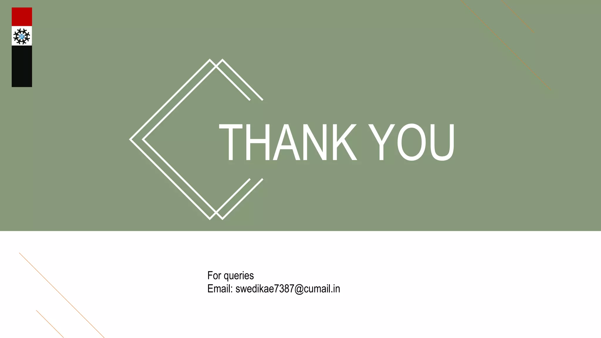 THANK YOU
For queries
Email: swedikae7387@cumail.in
 